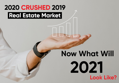 2020 CRUSHED 2019 Real Estate Market and Now What Will 2021 Look Like?