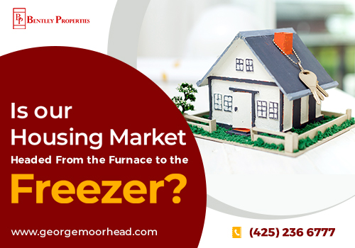 Is our Housing Market headed from the Furnace to the Freezer?