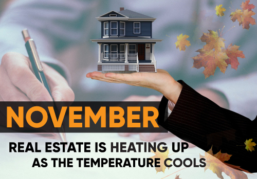 November Real Estate is HEATING UP as the Temperature Cools