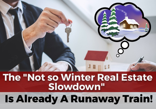 Live Market Update - The "Not so Winter real estate slowdown" is already a runaway train!