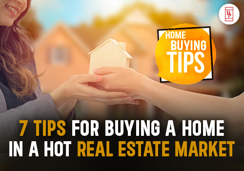 7 Tips for Buying a Home in a Hot Real Estate Market