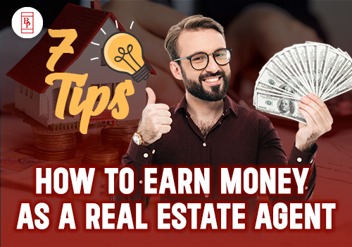 7 Tips: How To Earn Money As A Real Estate Agent