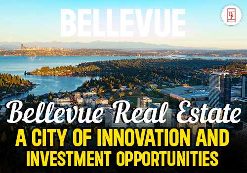 Bellevue Real Estate: A City of Innovation and Investment Opportunities