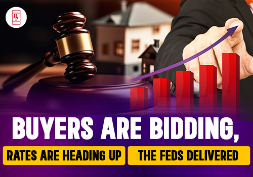 Buyers Are Bidding, Rates Are Heading Up, The Feds Delivered