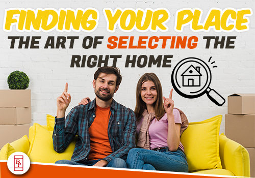 Finding Your Place: The Art of Selecting the Right Home