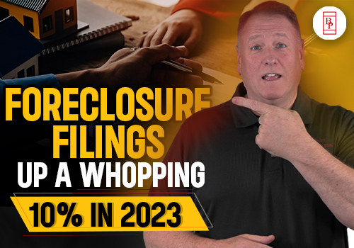 Foreclosure Filings Up A Whopping 10% In 2023