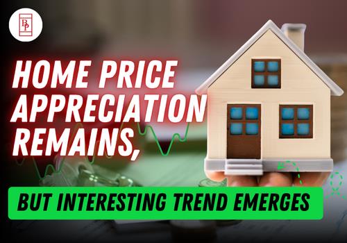 Home Price Appreciation Remains, But Interesting Trend Emerges