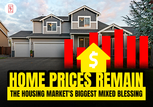 Home Prices Remain The Housing Market's Biggest Mixed Blessing