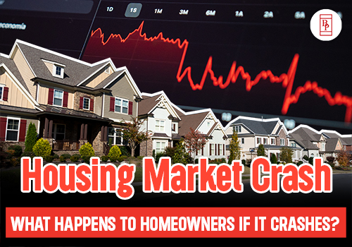 Housing Market Crash: What Happens to Homeowners If It Crashes?
