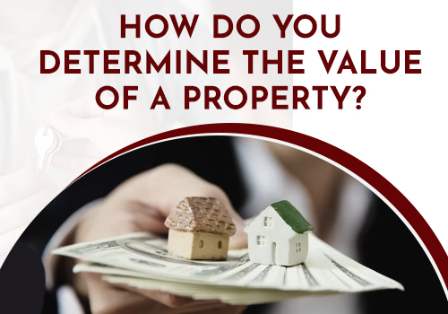 How Do You Determine The Value Of A Property 