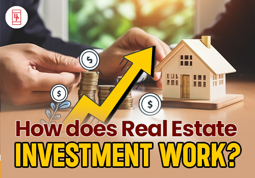 How does Real Estate Investment Work?