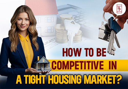 How to Be Competitive in a Tight Housing Market?