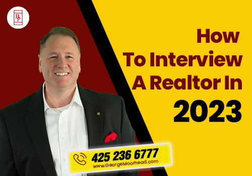 How To Interview A Realtor In 2023 - George Moorhead