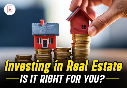 Investing in Real Estate: Is It Right for You?