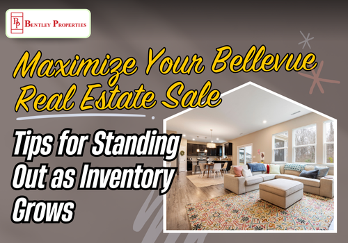 Maximize Your Bellevue Real Estate Sale: Tips for Standing Out as Inventory Grows