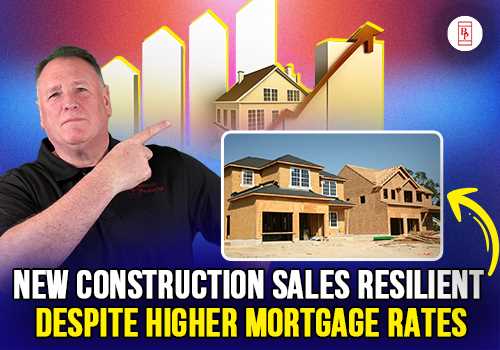 New Construction Sales Resilient Despite Higher Mortgage Rates