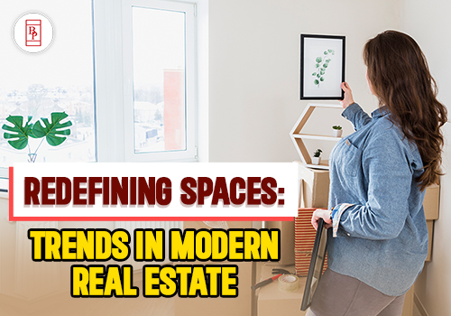 Redefining Spaces: Trends in Modern Real Estate