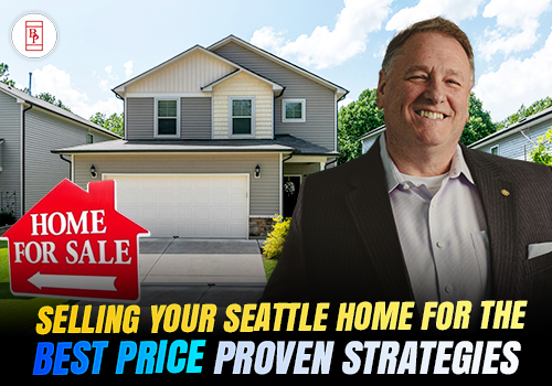 Selling Your Seattle Home for the Best Price: Proven Strategies