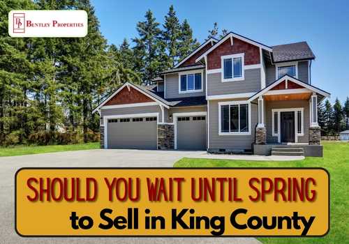 Should You Wait Until Spring to Sell in King County