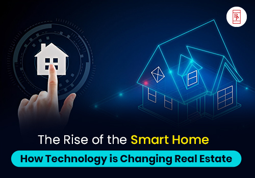 The Rise of the Smart Home: How Technology is Changing Real Estate