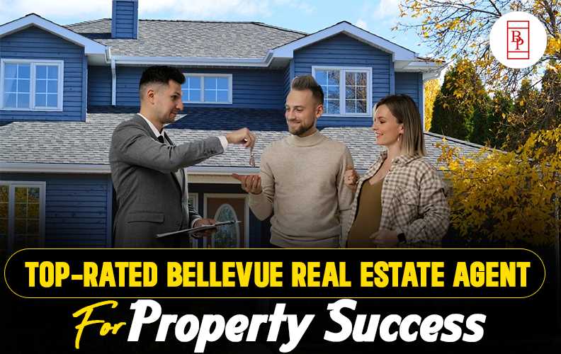 Top-Rated Bellevue Real Estate Agent for Property Success