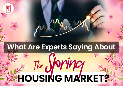What Are Experts Saying About the Spring Housing Market?