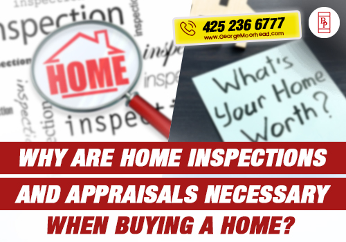 Why Are Home Inspections and Appraisals Necessary When Buying A Home?