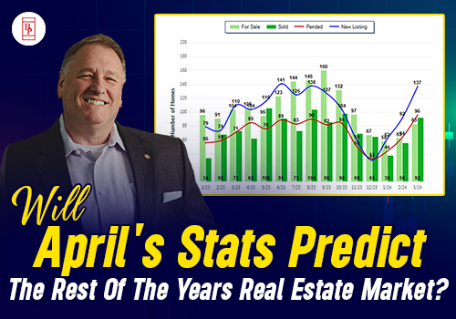 Will April's Stats Predict The Rest Of The Years Real Estate Market?