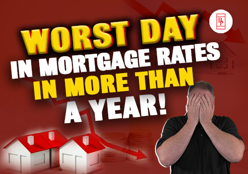 Worst Day For Mortgage Rates In More Than A Year!